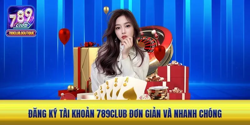 Đăng ký tài khoản 789club đơn giản và nhanh chóng 