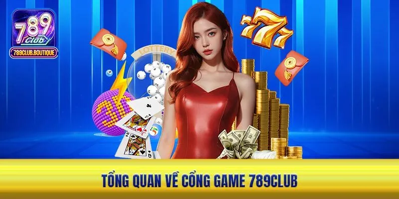 Tổng quan về cổng game 789Club 