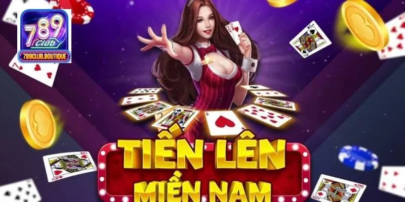 Quy luật chơi tiến lên Miền Nam 789Club