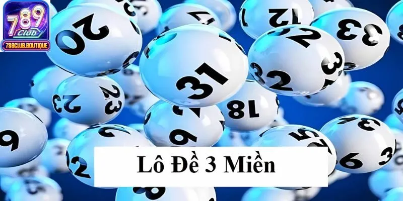 Tóm gọn thông tin về lô đề 3 miền 789club